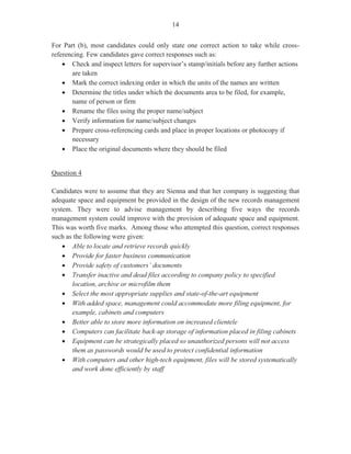 - 4 -
This section posed some difficulty for candidates. It was evident that candidates were not familiar with
the terms as most of them failed to state appropriate meanings of the terms.
Part (b) required candidates to use information from a given excerpt to prepare a notice of meeting to be
sent out by the board. Candidates were also required to include two agenda items. This section was
popular among candidates and most of them were able to score highly.
Part (c) required candidates to state three legal requirements for convening an annual general meeting.
The word legal was misinterpreted and in most cases was disregarded by candidates.
Question 3
This question tested Module IV, Objective 2 (a–g) and Objective 3 (a–d). It was designed to test
candidates’ understanding of the duties and responsibilities of a receptionist. For the most part,
candidates’ responses were fairly well done. The mean mark was 9.96.
For Part (a) (i), candidates were to list three main duties of a receptionist. Candidates performed
satisfactorily on this section and were able to give responses such as:
· Receiving visitors
· Operating the switchboard
· Handling appointments
· Keeping a register of callers/callers’ log
· Introducing and directing visitors
· Maintaining the reception area
For Part (a) (ii), candidates were required to identify two attributes, other than a good temperament, that a
receptionist should possess. This section was satisfactorily done as most candidates were able to list two
attributes.
For Part (a) (iii), candidates were required to state two security measures that should be practised by the
reception staff. This section was handled well by the candidates and a large number of them were able to
score the marks allotted.
For Part (b), candidates were required to use the form provided to enter the information given.
Candidates were also required to convert times to the 24–hour clock. This part of the question was
satisfactorily done by most candidates. However, some candidates failed to write appropriately the correct
times and some of them used both the 12- and 24-hour formats.
 