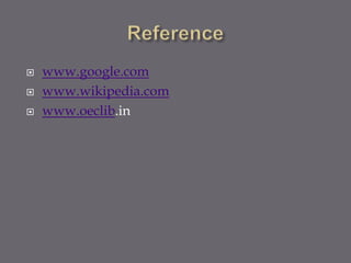  www.google.com
 www.wikipedia.com
 www.oeclib.in
 