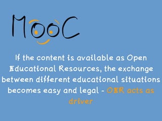 OER-MOOCs based on Learning
Analytics seems to be an important step
for (online) education
 