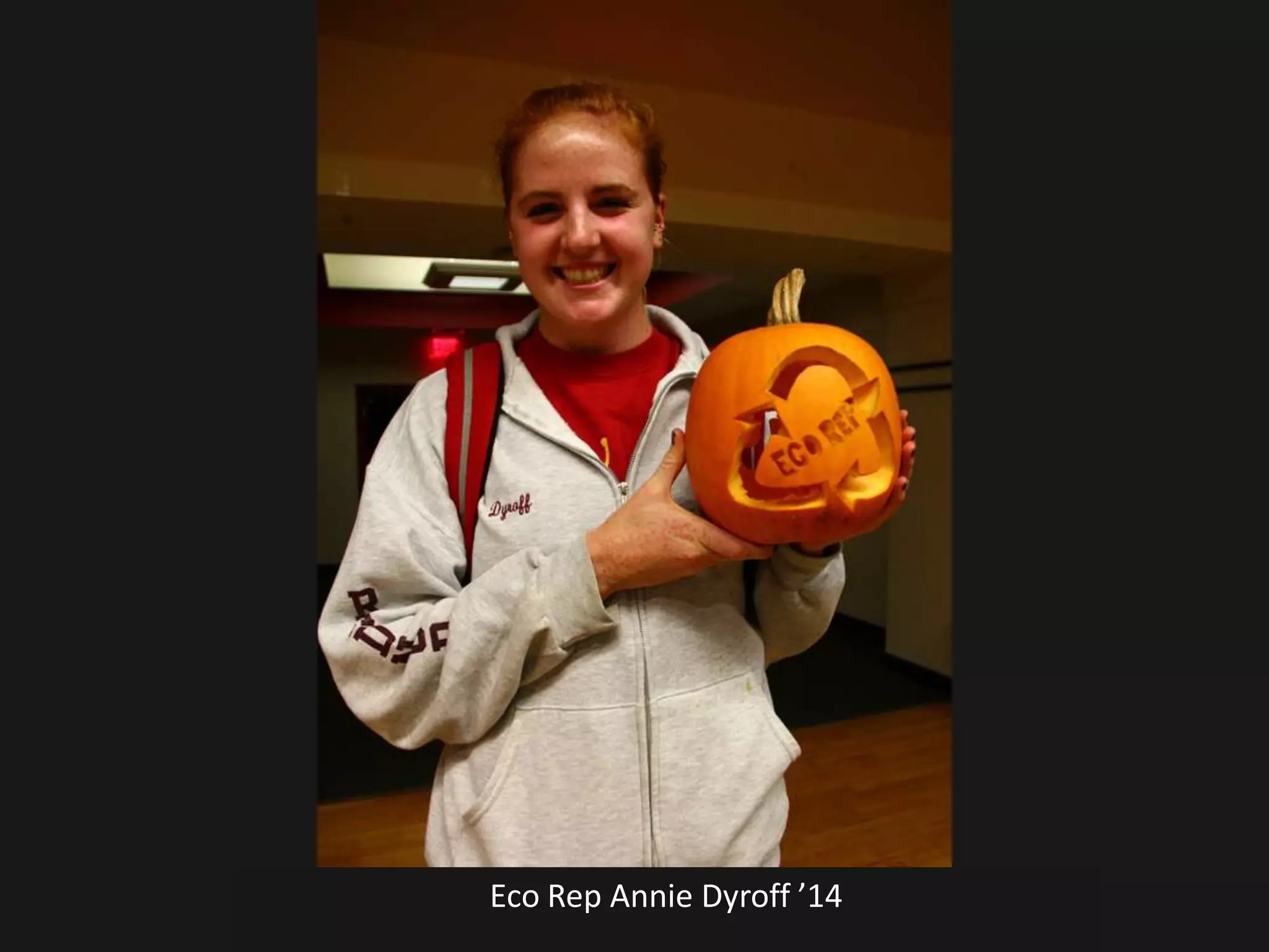 Eco Rep Annie Dyroff ’14
 
