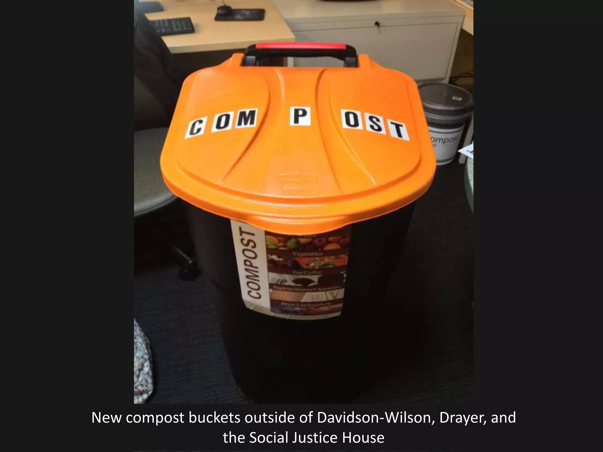 New compost buckets outside of Davidson-Wilson, Drayer, and
                the Social Justice House
 