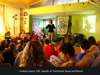 Lindsey Lyons, CSE, speaks at Treehouse Soup and Bread
 