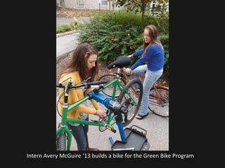 Intern Avery McGuire ‘13 builds a bike for the Green Bike Program
 