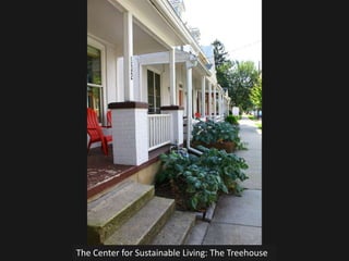The Center for Sustainable Living: The Treehouse
 