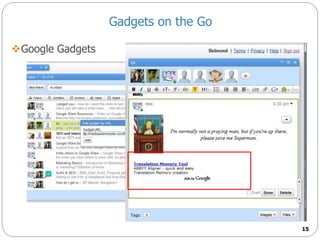 Gadgets on the Go
Google Gadgets
15
 
