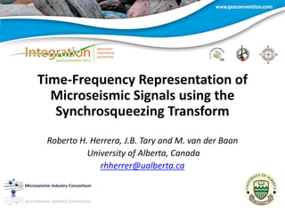 Time-Frequency Representation of
Microseismic Signals using the
Synchrosqueezing Transform
Roberto H. Herrera, J.B. Tary and M. van der Baan
University of Alberta, Canada
rhherrer@ualberta.ca
 