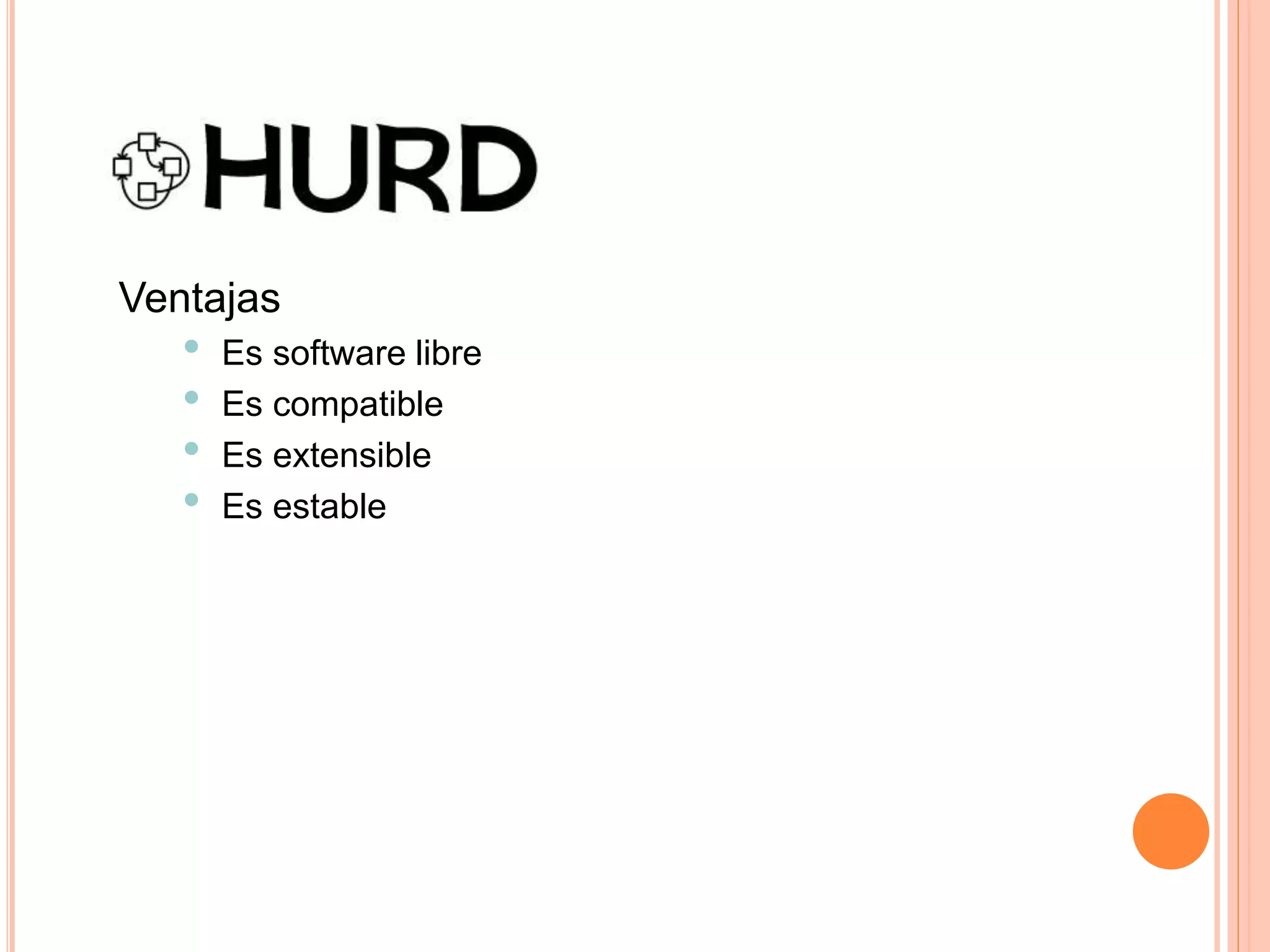 Ventajas
• Es software libre
• Es compatible
• Es extensible
• Es estable
 