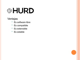 Ventajas
• Es software libre
• Es compatible
• Es extensible
• Es estable
 