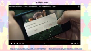 CYBERBULLYING
https://www.youtube.com/watch?v=_m3PIkZW6o8 https://eslbrains.com/cyberbullying-lesson-plan/
 