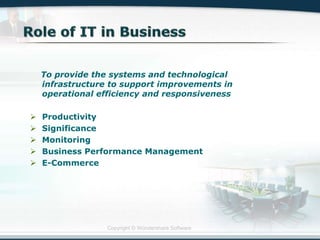 Copyright © Wondershare Software
To provide the systems and technological
infrastructure to support improvements in
operational efficiency and responsiveness
 Productivity
 Significance
 Monitoring
 Business Performance Management
 E-Commerce
 