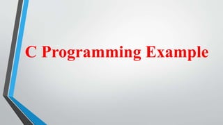 C Programming Example
 