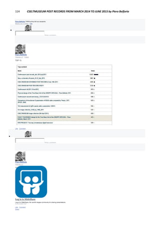 114 CSELTMUSEUM POST RECORDS FROM MARCH 2014 TO JUNE 2015 by Piero Belforte
Piero Belforte THRIS prima del suo assasinio.
March 3 at 11:03pm · Like

Write a comment...
Piero Belforte
February 27 · Edited
TOP 13.
Like · Comment

Write a comment...
Piero Belforte
February 27
TOP 20.
Log in to SlideShare
Log in to SlideShare, the world's largest community for sharing presentations.
SLIDESHARE.NET
Like · Comment ·
Share
 