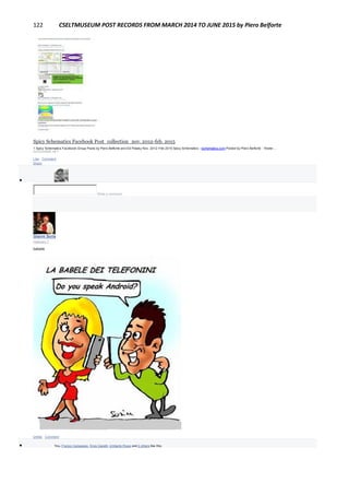 122 CSELTMUSEUM POST RECORDS FROM MARCH 2014 TO JUNE 2015 by Piero Belforte
Spicy Schematics Facebook Post_collection_nov. 2012-feb. 2015
1 Spicy Schematics Facebook Group Posts by Piero Belforte and Ed Pataky Nov. 2012-Feb 2015 Spicy Schematics - ischematics.com Posted by Piero Belforte · Yester…
SLIDESHARE.NET
Like · Comment ·
Share

Write a comment...
Gianni Soria
February 7
babele
Unlike · Comment
 You, Franco Canavesio, Enzo Garetti, Umberto Rossi and 2 others like this.
 