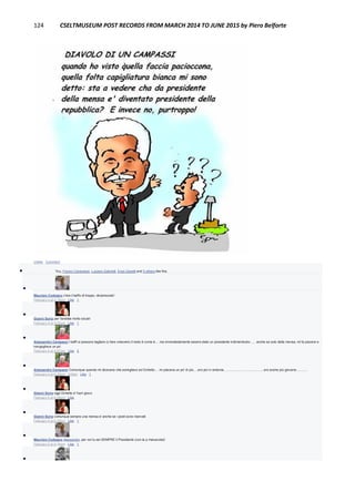 124 CSELTMUSEUM POST RECORDS FROM MARCH 2014 TO JUNE 2015 by Piero Belforte
Unlike · Comment
 You, Franco Canavesio, Luciano Gabrielli, Enzo Garetti and 5 others like this.

Maurizio Codogno c'era il baffo di troppo, diciamocelo!
February 4 at 4:18pm · Like · 1

Gianni Soria per' farebbe molto siculo!
February 4 at 4:53pm · Like · 1

Alessandro Campassi I baffi si possono tagliare (o fare crescere) il resto è come è.... ma immodestamente essere stato un presidente indimenticato ..... anche se solo della mensa, mi fa piacere e
inorgoglisce un po'.
February 4 at 5:57pm · Like · 3

Alessandro Campassi Comunque quando mi dicevano che somigliavo ad Ochetto.... mi piaceva un po' di più.....ero più in sintonia............................................ero anche più giovane............
February 4 at 6:29pm · Edited · Like · 1

Gianni Soria oggi Ochetto e' fuori gioco
February 4 at 6:36pm · Like

Gianni Soria comunque sempre una mensa e' anche se i posti sono riservati
February 4 at 6:39pm · Like · 1

Maurizio Codogno Alessandro, per noi tu sei SEMPRE il Presidente (con la p maiuscola)!
February 5 at 8:18pm · Like · 1

 
