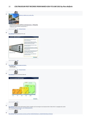 13 CSELTMUSEUM POST RECORDS FROM MARCH 2014 TO JUNE 2015 by Piero Belforte

Piero Belforte https://it.wikipedia.org/.../Istituto_per_la_storia_dell...
Istituto per la storia dell'età contemporanea - Wikipedia
L'Istituto per la storia dell'età contemporanea, in...
IT.WIKIPEDIA.ORG
June 17 at 12:18am · Like · Remove Preview

Piero Belforte Da presentazione di De Julio.
June 17 at 12:27am · Like

Piero Belforte https://docs.google.com/viewer...
DeJulio.ppt
DOCS.GOOGLE.COM
June 17 at 12:28am · Like · Remove Preview

Piero Belforte 50 anni di evoluzione della rete.
June 17 at 7:02am · Like · 1

Piero Belforte In questa lezione della Sapienza (2004) è spiegato come la tecnologia di commutazione (Reti LSI dello CSELT) è impiegata nelle centrali
Italtel. http://net.infocom.uniroma1.it/.../lez_6%20presentazione...
June 17 at 7:25am · Edited · Like

Piero Belforte https://www.facebook.com/photo.php?fbid=1905658798055&set=o.145028675558533&type=3&theater
 