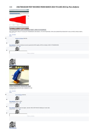 133 CSELTMUSEUM POST RECORDS FROM MARCH 2014 TO JUNE 2015 by Piero Belforte
TRANSMISSION LINE MODELS TEST: DWS VS NGSPICE
Spicy SWAN TEST CIRCUIT TO EVALUATE TRASMISSION LINE MODELS. 1PS STEP RESPONSE, OPEN LINE GENERATING PERSISTENT OSCILLATIONS A SINGLE 500PS...
YOUTUBE.COM
Like · Comment ·
Share
 Claudio Di Girolamo likes this.

Piero Belforte E' messa in evidenza la enorme superiorità di DWS rispetto a SPICE nel trattare LINEE DI TRASMISSIONE.
January 18 at 1:03pm · Like

Write a comment...
Piero Belforte
January 18
CSELT DESKTOP PENGUIN 1998
A PENGUIN WALKS ON MY CSELT DESKTOP IN 1998
YOUTUBE.COM
Like · Comment ·
Share
 Oscar Rodríguez likes this.

Piero Belforte Pinguino LINUX.
January 18 at 12:59pm · Like

Piero Belforte Test macchine foto digitali , dicembre 1998. SONY MAVICA dell'epoca in modo video.
January 18 at 1:02pm · Like

Write a comment...
Piero Belforte
 