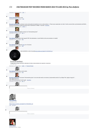 172 CSELTMUSEUM POST RECORDS FROM MARCH 2014 TO JUNE 2015 by Piero Belforte
December 4, 2014 at 10:38am · Like · 1

Franco Canavesio Siamo in due!
December 4, 2014 at 11:03am · Like

Riccardo Comitangelo Io, al tempo, lo avevo visto parlare da studente (io non lui smile emoticon ): il Peano aveva organizzato una visita in Cselt e avevano fatto una dimostrazione del MUSA ...
Avevamo anche provato a fargli pronunciare frasi e/o espressioni in dialetto. In quel peri...See More
December 4, 2014 at 11:04am · Unlike · 2

Francesco Carraro Meravigliosi ricordi per noi "diversamente giovani"
December 4, 2014 at 2:31pm · Like · 1

Piero Belforte Interessante il video riguardo l'EBT del sintetizzatore, si vede l'attività nel chip sincronizzata con il parlato!
December 4, 2014 at 2:39pm · Like

Piero Belforte Il link postato da Flavio non mi funziona.
December 4, 2014 at 2:40pm · Like

Riccardo Comitangelo Guarda che MUSA è un divo di youtubewww.youtube.com/watch?v=TvKChDE-Lnk
La voce del calcolatore
I risultati dello svilluppo del MUSA, elaboratore di sintesi vocale antenato del Loquendo, da parte dei...
YOUTUBE.COM
December 4, 2014 at 2:59pm · Unlike · 2 · Remove Preview

Piero Belforte Forse merita un post a parte..
December 4, 2014 at 3:01pm · Like

Riccardo Comitangelo La locuzione "diversamente giovani" mi fa venire alla mente una versione in parodia della canzone di Luis Miguel "Noi, ragazzi di oggi noi" ...
"Noi, ragazzi di ieri, noi
Siam diversamente giovani ma tutti uguali ...See More
December 4, 2014 at 4:13pm · Like · 3

Write a comment...
Piero Belforte
December 4, 2014
https://www.youtube.com/watch?v=TvKChDE-Lnk
Like · Comment

Write a comment...
Gianni Soria
November 29, 2014 · Edited
 