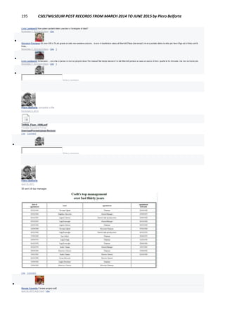 195 CSELTMUSEUM POST RECORDS FROM MARCH 2014 TO JUNE 2015 by Piero Belforte
Livio Lambarelli Non potevi portarti dietro una biro o l'orologino di tilab?
November 7, 2014 at 9:14pm · Like

Giovanni Fracasso Eh, era il 95 e TiLab grazie al cielo non esisteva ancora... Io ero in trasferta e stavo al Marriott Plaza (bei tempi!) mi ero portato dietro la stilo per fare il figo ed è finita com'è
finita...
November 7, 2014 at 9:36pm · Like · 1

Livio Lambarelli Scherzavo ... ora che ci penso io non so proprio dove l'ho messa! Bei tempi davvero! Io dai Marriott portavo a casa un sacco di biro: quelle le ho ritrovate, ma non scrivono più.
November 7, 2014 at 9:54pm · Like · 1

Write a comment...
Piero Belforte uploaded a file.
November 6, 2014
THRIS_Flyer_1996.pdf
Portable Document Format
DownloadPreviewUpload Revision
Like · Comment

Write a comment...
Piero Belforte
April 15, 2011
30 anni di top manager.
Like · Comment

Renata Cassetta C'erano proprio tutti!
April 15, 2011 at 8:11am · Like
 