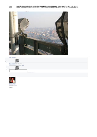 201 CSELTMUSEUM POST RECORDS FROM MARCH 2014 TO JUNE 2015 by Piero Belforte
Like · Comment

Piero Belforte Vista dalla torre.
November 6, 2014 at 11:08am · Like

Write a comment...
Gianni Soria
November 5, 2014
ricerca
 