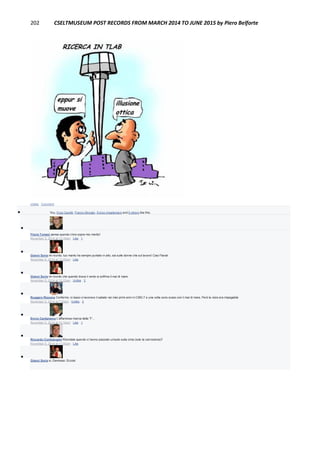 202 CSELTMUSEUM POST RECORDS FROM MARCH 2014 TO JUNE 2015 by Piero Belforte
Unlike · Comment
 You, Enzo Garetti, Franco Miroglio, Enrico Impallomeni and 9 others like this.

Flavia Tomasi pensa quando c'era sopra mio marito!
November 5, 2014 at 12:16am · Like · 1

Gianni Soria mi ricordo, tuo marito ha sempre puntato in alto, sia sulle donne che sul lavoro! Ciao Flavia!
November 5, 2014 at 12:20am · Like

Gianni Soria mi ricordo che quando tirava il vento si soffriva il mal di mare.
November 5, 2014 at 12:22am · Unlike · 3

Ruggero Rissone Confermo, io lassù ci lavoravo il sabato nei miei primi anni in CSELT e una volta sono sceso con il mal di mare. Però la vista era impagabile
November 5, 2014 at 7:00am · Unlike · 2

Ennio Cardamone L'affannosa ricerca della "I"...
November 5, 2014 at 10:18am · Like · 1

Riccardo Comitangelo Ricordate quando ci hanno piazzato un'auto sulla cima (solo la carrozzeria)?
November 5, 2014 at 11:05am · Like

Gianni Soria si, Damosso. Eccolo
 