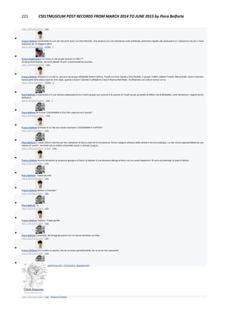 221 CSELTMUSEUM POST RECORDS FROM MARCH 2014 TO JUNE 2015 by Piero Belforte
July 2, 2014 at 2:31pm · Like

Franco Settimo Certamente! Fu uno dei miei primi lavori con Dina Ramello. Una struttura con una ridondanza molto sofisticata, perlomeno rispetto alle duplicazioni (o n-plicazioni) che più o meno
andavano per la maggiore allora
July 2, 2014 at 2:37pm · Unlike · 1

Enrico Impallomeni Tu Franco in che gruppo lavoravi in CSELT?
Scusa la dimenticanza, ma sono passati 35 anni, e l'arteriosclerosi incombe...
July 3, 2014 at 12:57am · Like

Franco Settimo All'epoca in cui c'eri tu, lavoravo nel gruppo Affidabilità Sistemi dell'ing. Tosalli con Enzo Garetti e Dina Ramello. Il gruppo Traffico (Alberto Tonietti, Milena Buttò, Gianni Colombo)
faceva parte della stessa sezione. Anni dopo, quando a Gianni Colombo fu affidata la Linea di Ricerca Reti Mobili, mi affidarono una unità di ricerca con lui
July 3, 2014 at 8:50am · Unlike · 2

Piero Belforte A quei tempi ci fu una intensa collaborazione tra il nostro gruppo (poi sezione) e la sezione di Tosalli sia per gli aspetti di traffico che di affidabilità, come dimostrano i rapporti tecnici
dell'epoca.
July 3, 2014 at 10:36am · Like · 1

Piero Belforte Mi ricordo i DIAGRAMMI A PULCINI, qualcuno se li ricorda?
July 3, 2014 at 10:37am · Like

Franco Settimo Ammetto di no. Ma non ricordo nemmeno i DIAGRAMMI A CAPPONI
July 3, 2014 at 2:44pm · Like

Piero Belforte Li usava Gianni Colombo per fare valutazioni di blocco sulle reti di connessione. Penso risalgano all'epoca delle centrali in tecnica analogica. La rete veniva rappresentatata da una
matrice di "pulcini", cerchietti con un trattino orizzontale (input) o verticale (output)....
July 3, 2014 at 2:57pm · Edited · Like

Franco Settimo Ricordo benissimo la vocazione georgica di Gianni (a dispetto di una faraonica allergia al fieno) ma non questi diagrammi. Mi sono accontentato di quelli di Markov
July 3, 2014 at 3:03pm · Like

Piero Belforte ..troppo giovane.
July 3, 2014 at 3:04pm · Like

Franco Settimo Markov o Colombo?
July 3, 2014 at 3:09pm · Like

Piero Belforte Tu.
July 3, 2014 at 3:10pm · Like

Franco Settimo Capisco. Troppo gentile
July 3, 2014 at 3:10pm · Like

Piero Belforte Comunque, dei famigerati pulcinii non c'è traccia nemmeno sul Web.
July 3, 2014 at 3:11pm · Like

Franco Settimo Devi andare in cascina, mia zia ne aveva periodicamente, poi va da sé che crescevano
July 3, 2014 at 3:12pm · Like

Piero Belforte http://www.swarthmore.edu/.../Chick/chick_diagrams.html
Chick diagrams
SWARTHMORE.EDU
July 3, 2014 at 3:13pm · Like · Remove Preview
 