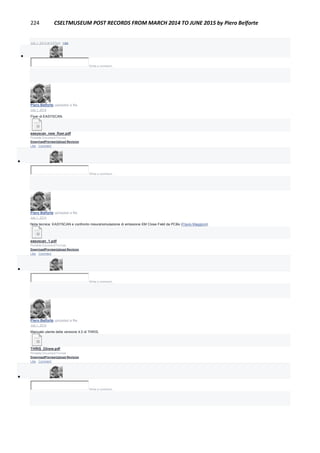 224 CSELTMUSEUM POST RECORDS FROM MARCH 2014 TO JUNE 2015 by Piero Belforte
July 1, 2014 at 4:07pm · Like

Write a comment...
Piero Belforte uploaded a file.
July 1, 2014
Flyer di EASYSCAN.
easyscan_new_flyer.pdf
Portable Document Format
DownloadPreviewUpload Revision
Like · Comment

Write a comment...
Piero Belforte uploaded a file.
July 1, 2014
Nota tecnica: EASYSCAN e confronto misure/simulazione di emissione EM Close Field da PCBs (Flavio Maggioni)
easyscan_1.pdf
Portable Document Format
DownloadPreviewUpload Revision
Like · Comment

Write a comment...
Piero Belforte uploaded a file.
July 1, 2014
Manuale utente della versione 4.0 di THRIS.
THRIS_33new.pdf
Portable Document Format
DownloadPreviewUpload Revision
Like · Comment

Write a comment...
 