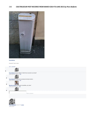 230 CSELTMUSEUM POST RECORDS FROM MARCH 2014 TO JUNE 2015 by Piero Belforte
Piero Belforte
Residuato Telecom Italia
Like · Comment

Piero Belforte Quante migliaia di miliardi furono sprecati a suo tempo?
June 5, 2014 at 10:40pm · Like

Piero Belforte Si mettevano le premesse allo sfascio odierno.
June 5, 2014 at 10:42pm · Like

Maurizio Codogno (attachment unavailable, qui e dopo)
June 6, 2014 at 3:17pm · Like

Write a comment...
Piero Belforte shared his photo.
June 5, 2014
 