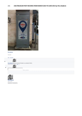 231 CSELTMUSEUM POST RECORDS FROM MARCH 2014 TO JUNE 2015 by Piero Belforte
Piero Belforte
Che bravi!
Like · Comment

Piero Belforte Dopo circa 15 anni da Fastweb e con prestazioni inferiori.
June 5, 2014 at 10:41pm · Like · 1

Write a comment...
Piero Belforte
June 1, 2014
Assistente di laboratorio..
 