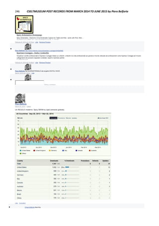 246 CSELTMUSEUM POST RECORDS FROM MARCH 2014 TO JUNE 2015 by Piero Belforte
Spicy Schematics Homepage
Spicy Schematics - Electronic Circuit Schematic Capture for Tablet and Web - works with iPad, Web -...
ISCHEMATICS.COM|BY 2011-2013 ISCHEMATICS.COM - E. PATAKY
February 8, 2014 at 12:37pm · Like · Remove Preview

Piero Belforte http://www.linkedin.com/pub/spartaco-caniggia/34/6a9/892
Spartaco Caniggia - Italia | LinkedIn
Visualizza il profilo professionale di Spartaco Caniggia (Italia) su LinkedIn. LinkedIn è la rete professionale più grande al mondo utilizzata dai professionisti come Spartaco Caniggia per trovare
collegamenti che possano segnalare candidati, esperti e business partner.
IT.LINKEDIN.COM
February 8, 2014 at 12:46pm · Like · Remove Preview

Piero Belforte Nel QUARANTENNALE del progetto DIGITAL WAVE.
April 4, 2014 at 7:48am · Like

Write a comment...
Piero Belforte
March 24, 2014 · Edited
Un REGOLO moderno: Spicy SWAN su Ipad (versione gratuita).
Like · Comment
 Chiara Belforte likes this.
 