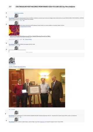 247 CSELTMUSEUM POST RECORDS FROM MARCH 2014 TO JUNE 2015 by Piero Belforte
 View 8 more comments

Piero Belforte Ciò che non finisce di stupirmi è che in 40 ANNI, nonostante si conoscano gli innumerevoli vantaggi numerici delle tecniche ad onda, NESSUN SIMULATORE GENERAL_PURPOSE
basato su queste tecniche come DWS sia stato finora sviluppato.
March 25, 2014 at 3:51pm · Edited · Like

Piero Belforte Qui un recentissimo articolo sulle tecniche DWN applicate al campo idraulico con calcolo parallelo su processori cellulari multicore
IBM:http://www.hindawi.com/journals/jcengi/2014/793635/
Analysis of Parallel Multidimensional Wave Digital Filtering Network on IBM...
HINDAWI.COM|BY HINDAWI PUBLISHING CORPORATION
March 25, 2014 at 4:09pm · Edited · Like · Remove Preview

Piero Belforte Nel QUARANTENNALE del progetto DIGITAL WAVE.
April 4, 2014 at 7:47am · Like

Write a comment...
Piero Belforte
March 25, 2014
Una foto STORICA (Bucharest 2013).
Like · Comment

Piero Belforte Alcuni partecipanti al 11th MOS-AK/GSA ESSDERC/ESSCIRC Workshop September 20th 2013 - Bucharest (RO) mostrano Spicy SWAN su Ipad e su smartphone.
March 25, 2014 at 5:08pm · Like

Piero Belforte Il primo a destra è il padre di Spice, Laurence Nagel, al suo fianco Paolo Nenzi uno dei padri di ngspice incluso in Spicy SWAN.
 