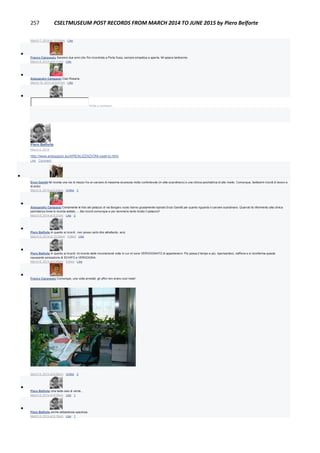 257 CSELTMUSEUM POST RECORDS FROM MARCH 2014 TO JUNE 2015 by Piero Belforte
March 7, 2014 at 12:59pm · Like

Franco Canavesio Saranno due anni che l'ho incontrata a Porta Susa, sempre simpatica e aperta. Mi spiace tantissimo.
March 9, 2014 at 6:11pm · Like

Alessandro Campassi Ciao Rosaria.
March 10, 2014 at 9:57am · Like

Write a comment...
Piero Belforte
March 6, 2014
http://www.artespazio.eu/it/REALIZZAZIONI-cselt-to.html
Like · Comment

Enzo Garetti Mi ricorda una via di mezzo fra un carcere di massima sicurezza molto confortevole (in stile scandinavo) e una clinica psichiatrica di alto livello. Comunque, bellissimi ricordi di lavoro e
di amici
March 8, 2014 at 9:44pm · Unlike · 3

Alessandro Campassi Certamente le foto del palazzo di via Borgaro vuoto hanno giustamente ispirato Enzo Garetti per quanto riguarda il carcere scandinavo. Quando fa riferimento alla clinica
psichiatrica forse lo ricorda abitato..... Bei ricordi comunque e poi nemmeno tanto brutto il palazzo!!
March 9, 2014 at 9:27am · Like · 2

Piero Belforte In quanto ai ricordi , non posso certo dire altrettanto, anzi.
March 9, 2014 at 10:34am · Edited · Like

Piero Belforte In quanto ai ricordi, mi ricordo delle innumerevoli volte in cui mi sono VERGOGNATO di appartenervi. Più passa il tempo e più, ripensandoci, riaffiora e si riconferma questa
nauseante sensazione di SCHIFO e VERGOGNA.
March 9, 2014 at 5:45pm · Edited · Like

Franco Canavesio Comunque, una volta arredati, gli uffici non erano così male!
March 9, 2014 at 6:06pm · Unlike · 2

Piero Belforte Una bella oasi di verde...
March 9, 2014 at 6:09pm · Like · 1

Piero Belforte anche abbastanza spaziosa.
March 9, 2014 at 6:10pm · Like · 1
 