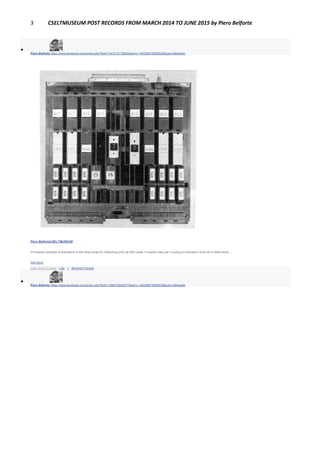 3 CSELTMUSEUM POST RECORDS FROM MARCH 2014 TO JUNE 2015 by Piero Belforte

Piero Belforte https://www.facebook.com/photo.php?fbid=1797613176982&set=o.145028675558533&type=3&theater
Piero BelforteCSELTMUSEUM
Primissimo prototipo di laboratorio a wire wrap della SU (Switching Unit) da 930 canali. In questo caso per il routing si utilizzava il time slot 0 della trama ...
See More
June 16 at 11:42pm · Like · 1 · Remove Preview

Piero Belforte https://www.facebook.com/photo.php?fbid=1796672953477&set=o.145028675558533&type=3&theater
 