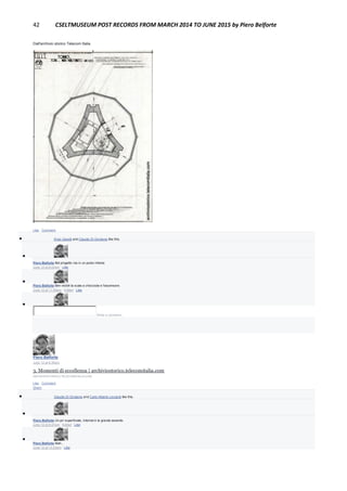 42 CSELTMUSEUM POST RECORDS FROM MARCH 2014 TO JUNE 2015 by Piero Belforte
Dall'archivio storico Telecom Italia.
Like · Comment
 Enzo Garetti and Claudio Di Girolamo like this.

Piero Belforte Bel progetto ma in un posto infame.
June 12 at 8:24pm · Like

Piero Belforte Ben visibili la scala a chiocciola e l'ascensore.
June 12 at 11:09pm · Edited · Like

Write a comment...
Piero Belforte
June 12 at 8:36pm
3. Momenti di eccellenza | archiviostorico.telecomitalia.com
ARCHIVIOSTORICO.TELECOMITALIA.COM
Like · Comment ·
Share
 Claudio Di Girolamo and Carlo Alberto Licciardi like this.

Piero Belforte Un po' superficiale, Internet è la grande assente.
June 12 at 8:37pm · Edited · Like

Piero Belforte Mah...
June 12 at 10:24pm · Like
 