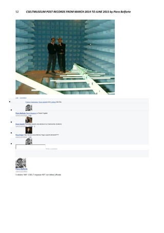 52 CSELTMUSEUM POST RECORDS FROM MARCH 2014 TO JUNE 2015 by Piero Belforte
Like · Comment
 Franco Canavesio, Enzo Garetti and 2 others like this.

Piero Belforte Flavio Maggioni e Paolo Fogliati.
June 8 at 8:02pm · Like

Enzo Garetti Potrebbe essere una stanza di un manicomio moderno
June 8 at 9:20pm · Unlike · 2

Pino Figlia Ciao ma era una antenna Yagi a quanti elementi???
June 9 at 5:56pm · Like

Write a comment...
Piero Belforte
June 8 at 8:36pm
3 ottobre 1997: CSELT ringrazia HDT con lettera ufficiale.
 