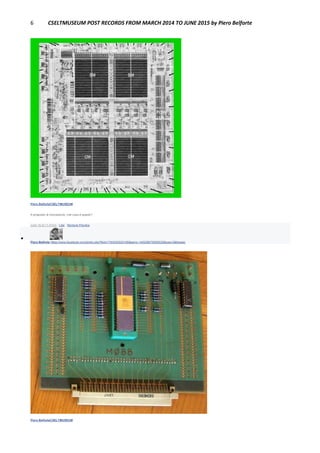 6 CSELTMUSEUM POST RECORDS FROM MARCH 2014 TO JUNE 2015 by Piero Belforte
Piero BelforteCSELTMUSEUM
A proposito di innovazione, che cosa è questo?
June 16 at 11:47pm · Like · Remove Preview

Piero Belforte https://www.facebook.com/photo.php?fbid=1793020022156&set=o.145028675558533&type=3&theater
Piero BelforteCSELTMUSEUM
 