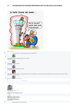 62 CSELTMUSEUM POST RECORDS FROM MARCH 2014 TO JUNE 2015 by Piero Belforte
Unlike · Comment
 You, Franco Canavesio, Luciano Gabrielli, Enzo Garetti and 9 others like this.

Piero Belforte Di ricercatrici particolarmente belle non ho memoria...
May 23 at 9:03pm · Like

Piero Belforte ...infatti era una favola.
May 23 at 9:04pm · Like

Piero Belforte Invece mi ricordo di brave ricercatrici.
May 23 at 9:05pm · Like

Gianni Soria ce n'erano eccome ma tu o eri troppo preso dalla ricerca o eri incontentabile!, io ero meno distratto sotto questo aspetto, anche se piu' sfortunato nella ricerca...delle ricercatrici.
May 24 at 11:52pm · Edited · Like · 1

Write a comment...
Piero Belforte uploaded a file.
May 21 at 6:31pm
M088: DATA SHEET ORIGINALE SGS
M088_DATA_SHEET_SGS.pdf
Portable Document Format
DownloadPreviewUpload Revision
Like · Comment
 Claudio Di Girolamo and Enzo Garetti like this.
 