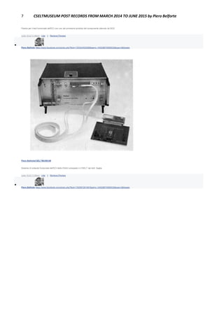 7 CSELTMUSEUM POST RECORDS FROM MARCH 2014 TO JUNE 2015 by Piero Belforte
Piastra per il test funzionale dell'ECI con uno dei primissimi prototipi del componente ottenuto da SGS.
June 16 at 11:48pm · Like · 1 · Remove Preview

Piero Belforte https://www.facebook.com/photo.php?fbid=1793024502268&set=o.145028675558533&type=3&theater
Piero BelforteCSELTMUSEUM
Sistema di collaudo funzionale dell'ECI detto ESAU sviluppato in CSELT dal dott. Saglia.
June 16 at 11:49pm · Like · 1 · Remove Preview

Piero Belforte https://www.facebook.com/photo.php?fbid=1792997261587&set=o.145028675558533&type=3&theater
 