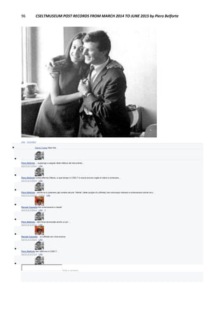 96 CSELTMUSEUM POST RECORDS FROM MARCH 2014 TO JUNE 2015 by Piero Belforte
Like · Comment
 Gianni Coppa likes this.

Piero Belforte ....suppongo a seguito della rilettura del documento...
April 6 at 5:49pm · Like

Piero Belforte Come afferma Ottavio, a quel tempo in CSELT si aveva ancora voglia di ridere e scherzare....
April 6 at 5:50pm · Like

Piero Belforte ...anche se si potevano già contare alcune "vittime" (delle purghe di Loffreda) che comunque ridevano e scherzavano anche loro...
April 6 at 5:52pm · Edited · Like

Renata Cassetta Noi scherzavamo e basta!
April 6 at 5:56pm · Like · 1

Piero Belforte ...beh forse lavoravate anche un po'....
April 6 at 5:57pm · Like

Renata Cassetta …e Loffreda non c'era ancora
April 6 at 6:00pm · Like

Piero Belforte Nel 1969 era in CSELT...
April 6 at 6:01pm · Like

Write a comment...
 