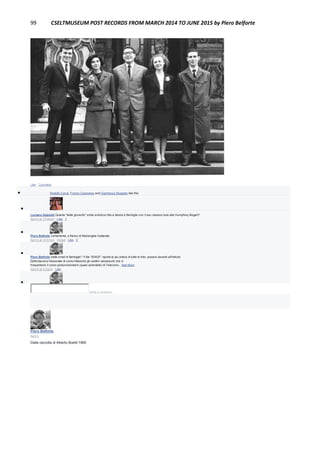 99 CSELTMUSEUM POST RECORDS FROM MARCH 2014 TO JUNE 2015 by Piero Belforte
Like · Comment
 Rodolfo Ceruti, Franco Canavesio and Gianfranco Beggiato like this.

Luciano Gabrielli Quanta "bella gioventù" smile emoticon Ma a destra è Bertoglio con il suo classico look alla Humphrey Bogart?
April 4 at 10:45pm · Like · 1

Piero Belforte Certamente, a fianco di Mariangela Gallarate.
April 4 at 10:51pm · Edited · Like · 2

Piero Belforte Dalla email di Bertoglio:" Il file “IENGF” riporta la più antica di tutte le foto: posano davanti all’Istituto
Elettrotecnico Nazionale di corso Massimo gli cseltini neoassunti che vi
frequentano il corso postuniversitario (quasi aziendale) di Telecomu...See More
April 6 at 5:32pm · Like

Write a comment...
Piero Belforte
April 4
Dalla raccolta di Alberto Boetti:1969
 