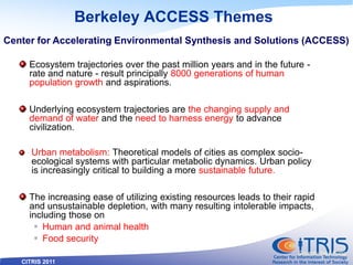 CITRIS 2011
Berkeley ACCESS Themes
Ecosystem trajectories over the past million years and in the future -
rate and nature ...