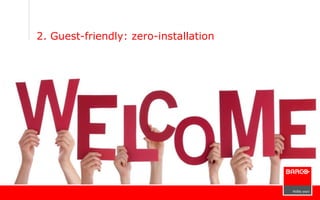 2. Guest-friendly: zero-installation
 