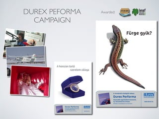 Awarded:DUREX PEFORMA
CAMPAIGN
 
