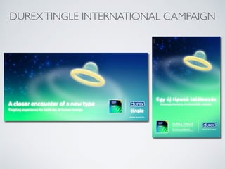 DUREXTINGLE INTERNATIONAL CAMPAIGN
 
