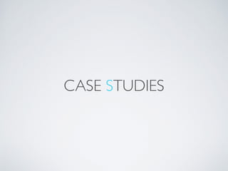 CASE STUDIES
 