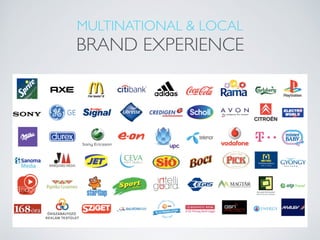 MULTINATIONAL & LOCAL
BRAND EXPERIENCE
 