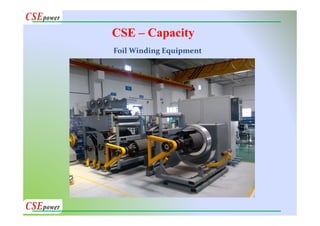 CSE – Capacity
Foil Winding Equipment
 