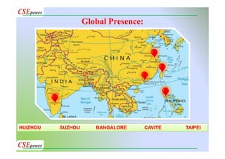 Global Presence:
HUIZHOU SUZHOU BANGALORE CAVITE TAIPEI
 
