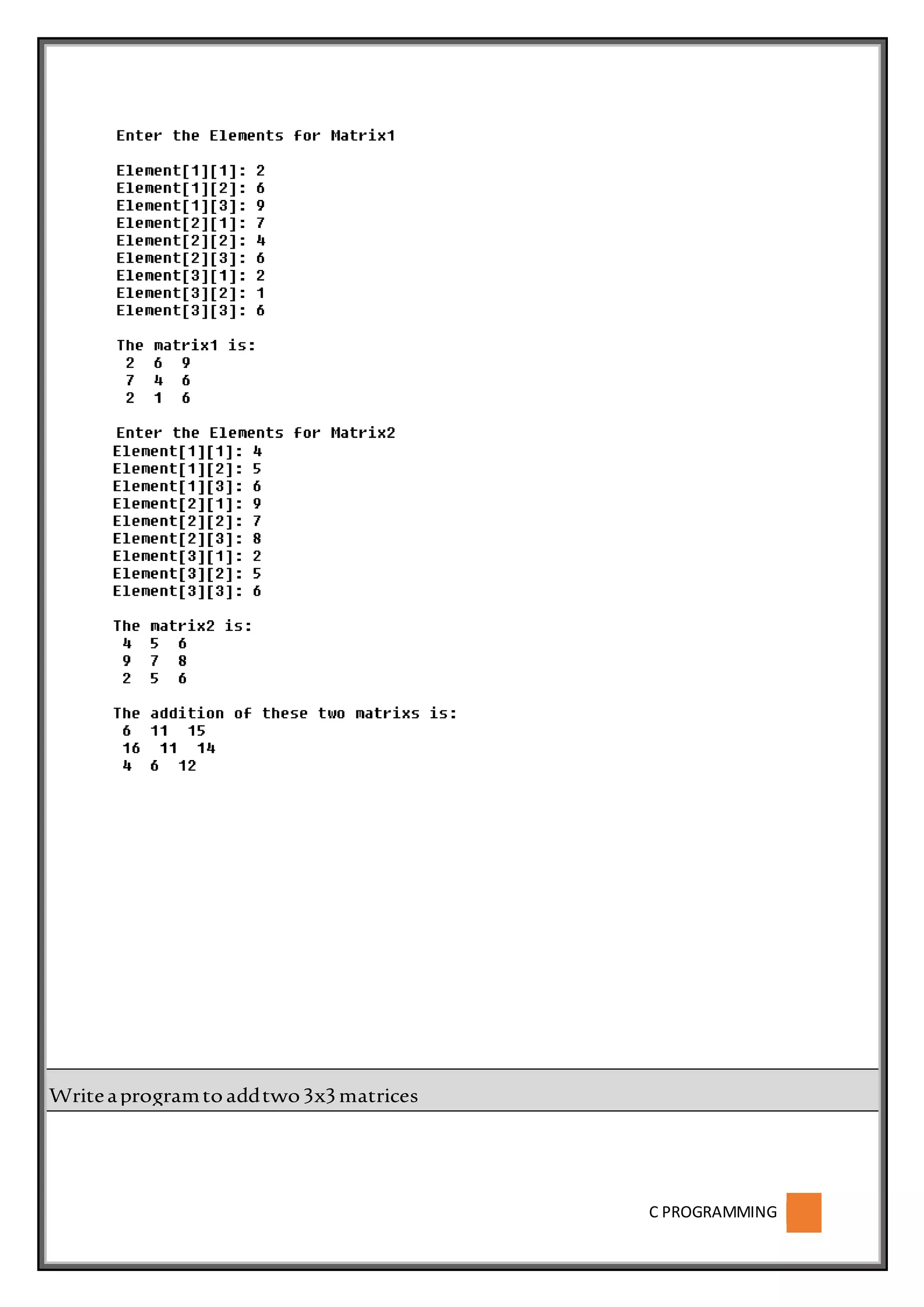 C PROGRAMMING
Writeaprogramtoaddtwo3x3matrices
 