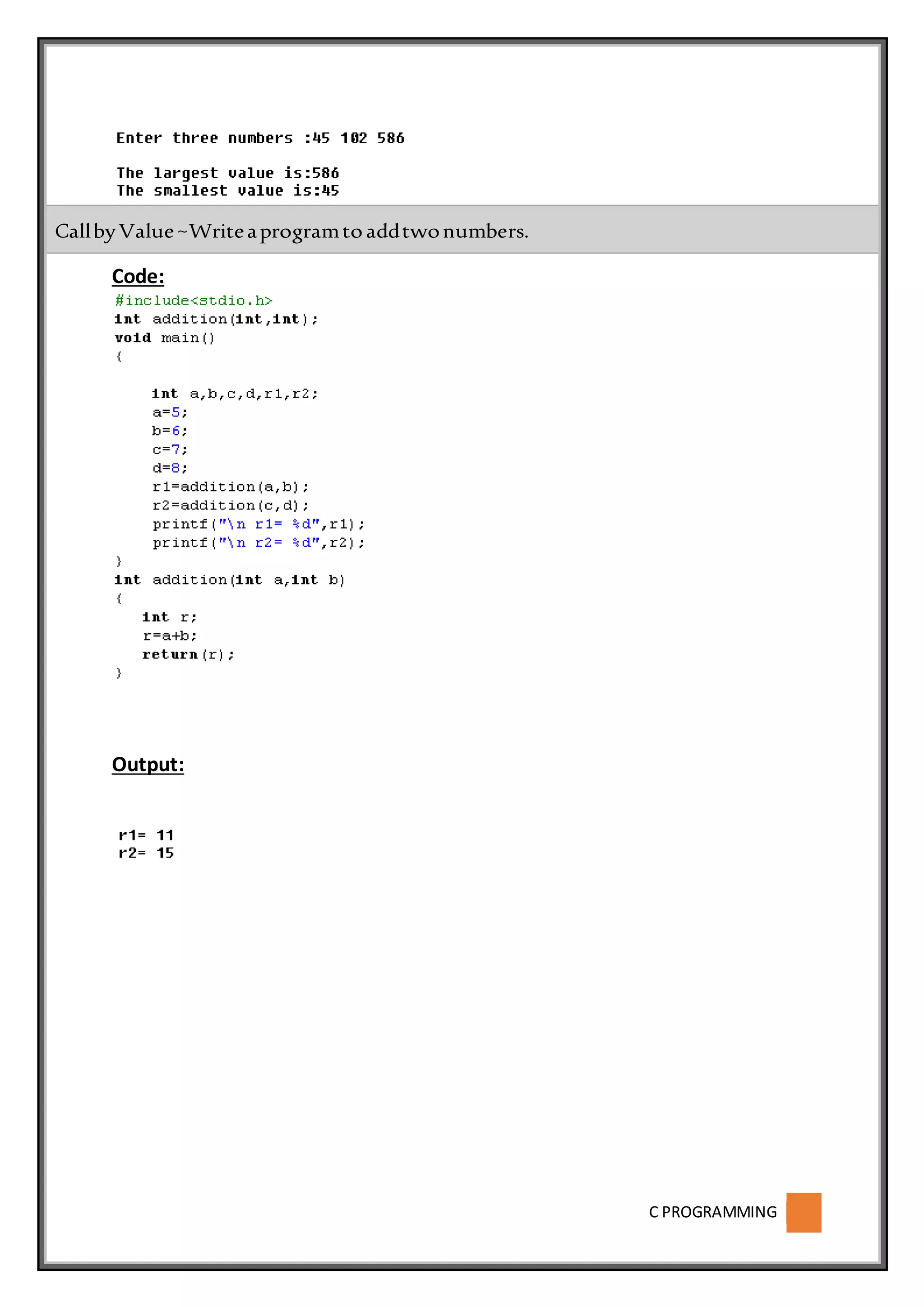 C PROGRAMMING
Code:
Output:
CallbyValue~Writeaprogramtoaddtwonumbers.
 