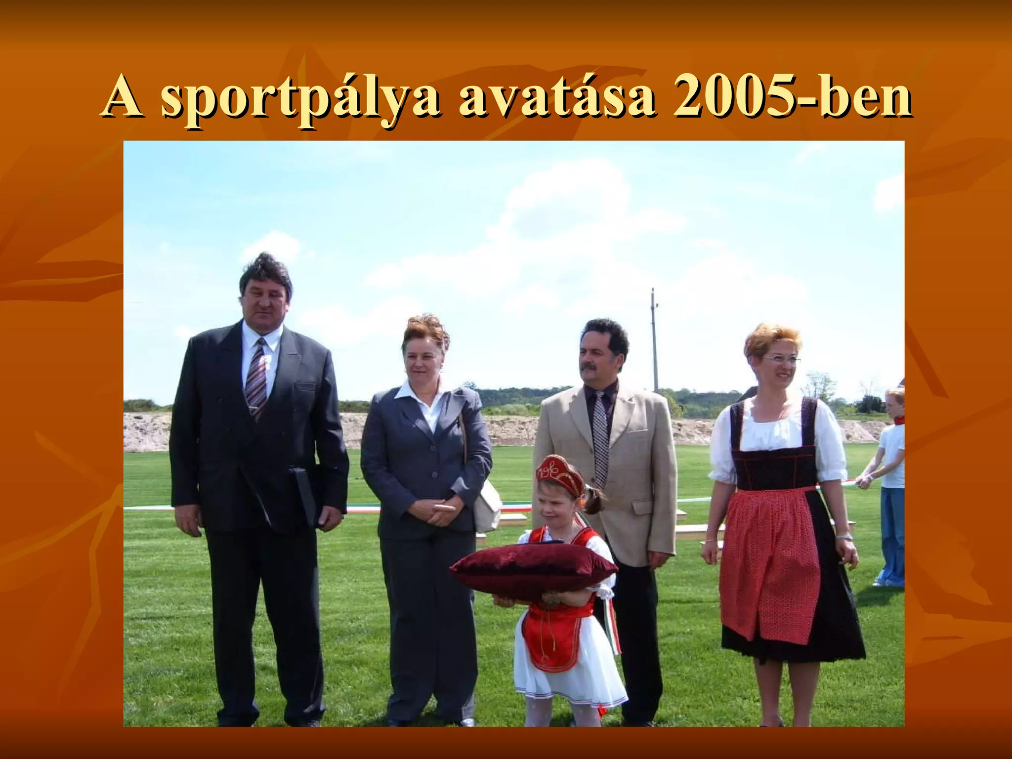 A sportpálya avatása 2005-ben 